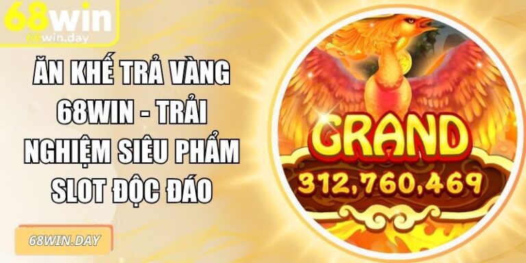 Ăn Khế Trả Vàng 68win