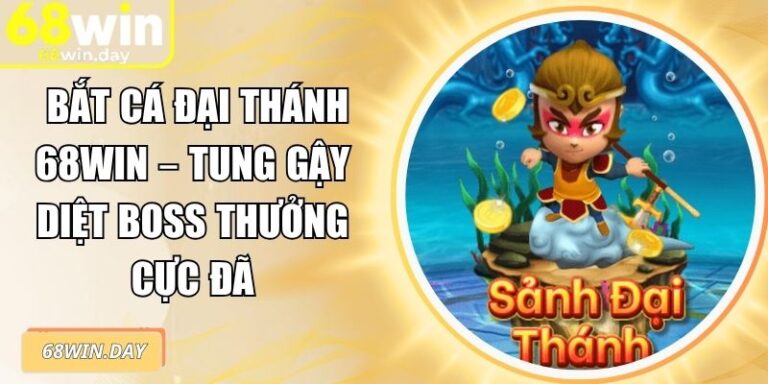 Bắt Cá Đại Thánh 68win