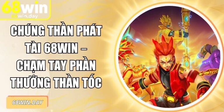 Chúng Thần Phát Tài 68win