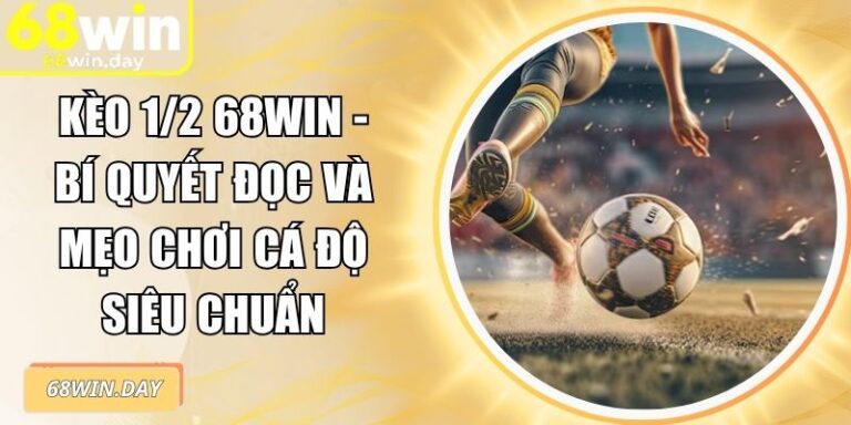 Kèo 1/2 68win