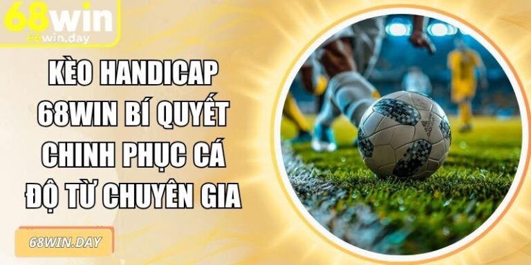 Kèo Handicap 68win